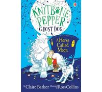 A Horse Called Moon (Knitbone Pepper Ghost Dog #3)
