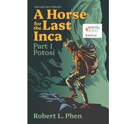 A Horse for the Last Inca: Part 1 - Potosí