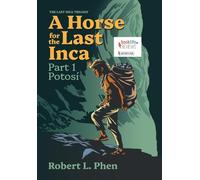 A Horse for the Last Inca: Part 1 Potosí