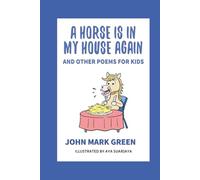 A Horse Is in My House Again: And Other Poems for Kids