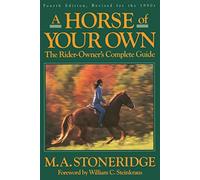 A Horse of Your Own: A Rider-Owner's Complete Guide - NUOVO