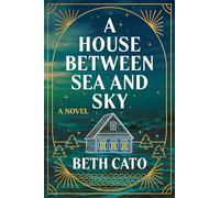A House Between Sea and Sky: A Novel