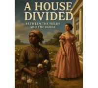 A House Divided: (Between the Fields and the House)