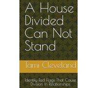A House Divided Can Not Stand: Identify Red Flags That Cause Division In Relationships