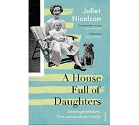 A House Full of Daughters: Juliet Nicolson