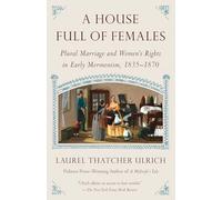 Laurel Thatcher Ulrich House Full of Females (Tascabile)