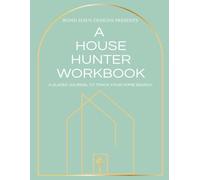 A House Hunters Workbook: A Guided Journal to Track Your Home Buying Search