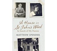 A House in St John’s Wood: In Search of My Parents
