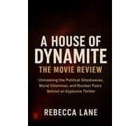A HOUSE OF DYNAMITE: THE MOVIE REVIEW: Unmasking the Political Shockwaves, Moral Dilemmas, and Nuclear Fears Behind an Explosive Thriller