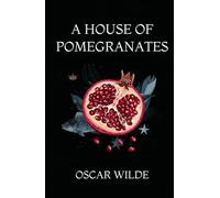 A HOUSE OF POMEGRANATES