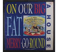 A HOUSE - on our big fat merry-go-round LP