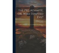 A Hoyle Lester The Pre-Adamite, Or, Who Tempted Eve? (Copertina rigida)