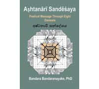 A¿htan¿r¿ Sand¿¿aya: Poetical Message Through Eight Damsels - Bandaranayak...