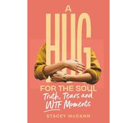 A Hug for the Soul: Truth, Tears, and WTF Moments