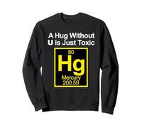 A Hug without U is Toxic Felpa