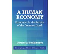 A Human Economy: Economics in the Service of Humanity