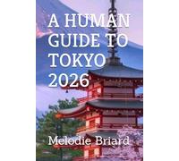 A HUMAN GUIDE TO TOKYO 2026