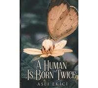 A Human Is Born Twice: The First from Your Mother, the Second from Your Own Essence