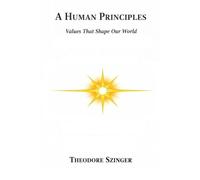 A HUMAN PRINCIPLES: Values That Shape Our World