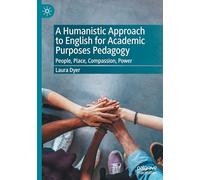 A Humanistic Approach to English for Academic Purposes Pedagogy: People, Place, Compassion, Power