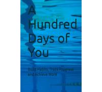 A Hundred Day of You: Build Habits, Track Progress and Achieve More