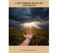 A Hundred Days Of Courage: A Journey To Fearlessness