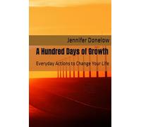 A Hundred Days of Growth: Everyday Actions to Change Your Life