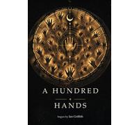 A HUNDRED HANDS: The Book That Cannot Be Read Alone - Passed Hand to Hand Through One Hundred Real Conversations