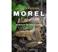 A Hunter's Guide to Finding Morel Mushrooms: Secrets from the Forest Floor