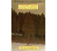 A Hunter's Heart: Honest Essays on Blood Sport