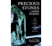 A Hyatt Verrill Precious Stones and Their Stories - An Article on th (Tascabile)