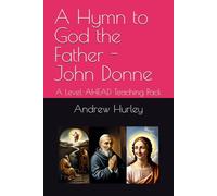 A Hymn to God the Father - John Donne: A Level AHEAD Teaching Pack