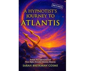 A Hypnotist's Journey to Atlantis - Revised