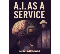 A.I. as a Service: Strategies To Build And Scale An AI Business