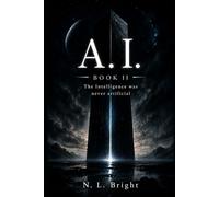 A.I.: Book II: The Intelligence Was Never Artificial