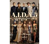 A.I.D.A.5: Secret in the Spotlight: Artificial Intelligence Dance Angels
