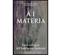 A I MATERIA: L’arte nell’epoca dell’intelligenza artificiale: 23