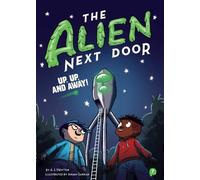 A.I. Newton The Alien Next Door 7: Up, Up, and Away (Copertina rigida)
