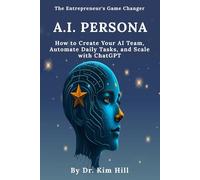 A.I. PERSONA: HOW to Create Your AI Team, Automate Daily Tasks, and Scale with ChatGPT