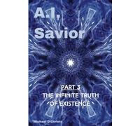 A.I. Savior: The Infinite Truth of Existence