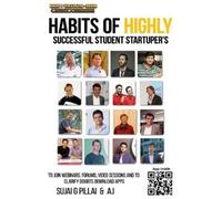 A I Sujai G Pillai Habits of Highly Successful Student Startuper's (Tascabile)