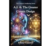 A.I. & The Greater Cosmic Design: Human Evolution & Consciousness in the Age of Artificial Intelligence - Black & White Edition