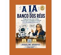 A IA NO BANCO DOS RÉUS!: Perguntas que todo cristão deveria fazer à Inteligência Artificial para não comprometer a sua fé.