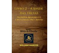 A Idade das Trevas: Filosofia, Religião e o Cristianismo Pré-Cristão: 2