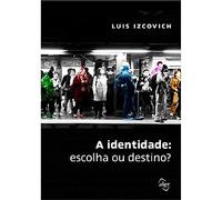 A Identidade: Escolha ou Destino?