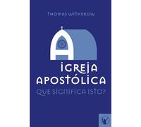 A Igreja Apostólica: Que Significa Isto?