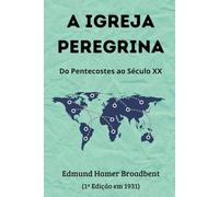 A IGREJA PEREGRINA: Do Pentecostes ao Século XX
