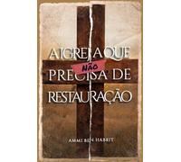 A IGREJA QUE (NÃO) PRECISA DE RESTAURAÇÃO