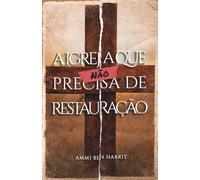 A IGREJA QUE (NÃO) PRECISA DE RESTAURAÇÃO