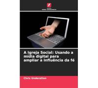 A Igreja Social: Usando a mídia digital para ampliar a influência da fé